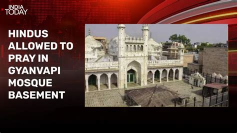 Varanasi Court Allows Hindus To Offer Prayers In Gyanvapi Mosque S Basement