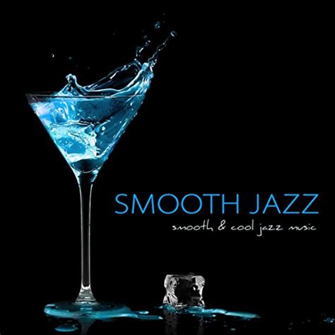 Amazon Musicでsmooth Jazzのsmooth Jazz Smooth And Cool Jazz Music Sexy