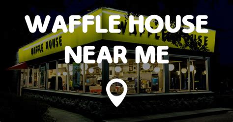 WAFFLE HOUSE NEAR ME - Points Near Me