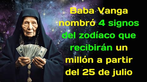 Baba Vanga Nombr Signos Del Zod Aco Que Recibir N Un Mill N A Partir