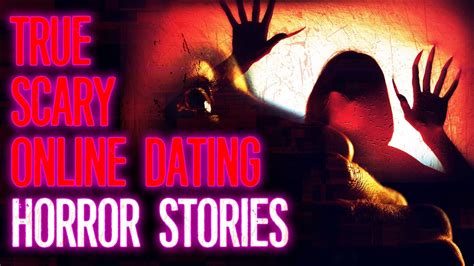 True Scary Online Dating Horror Stories True Creepy Dating App Horror