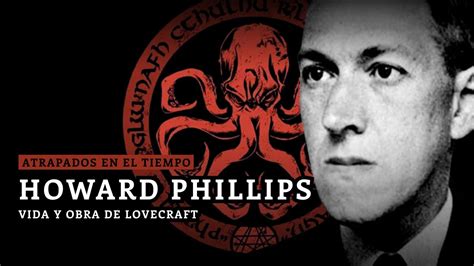 Atrapados En El Tiempo Vida Y Obra De Howard Phillips Lovecraft