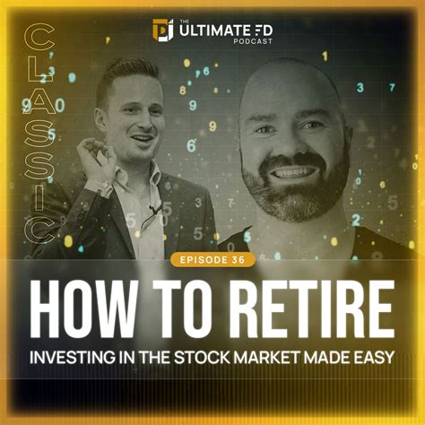 Ep36 How To Retire The Ultimate Fd Podcast