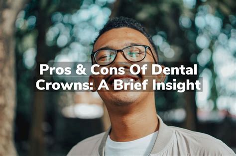 Pros Cons Of Dental Crowns A Brief Insight