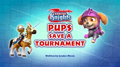 Rescue Knights: Pups Save a Tournament | PAW Patrol Wiki | Fandom