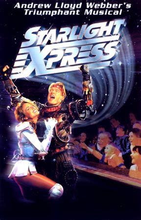 Starlight Express. This one qualifies as my least favorite musical ever. I slept through most of ...