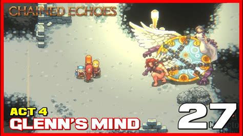 CHAINED ECHOES FULL Gameplay Walkthrough PART 27 GLENN S MIND ACT4