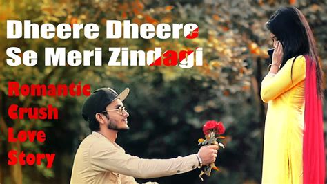 Dheere Dheere Se Meri Zindagi Romantic Crush Love Storyhit Song