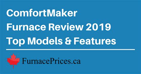 2019 ComfortMaker Furnace Review, Model Comparison, Prices & Warranty