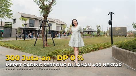 Park Serpong Rumah 300 Jutaan Kota Mandiri Terbaru 400 Hektar Youtube