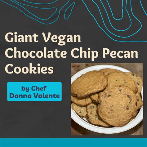 Giant Vegan Chocolate Chip Pecan Cookies — Kellyskitchen