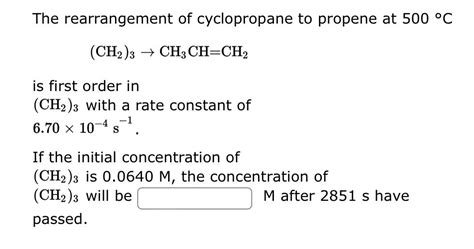 Solved The Rearrangement Of Cyclopropane To Propene At C Chegg