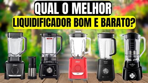 Os Melhores Liquidificadores Custo Benef Cio De Youtube