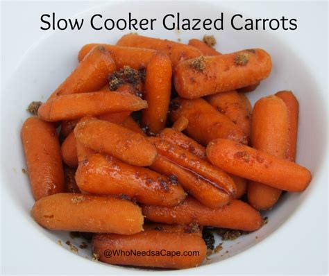 Slow Cooker Glazed Carrots Who Needs A Cape