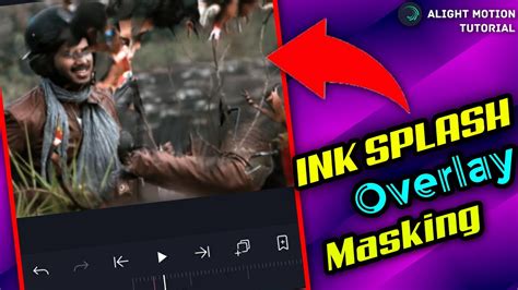 Ink Splash Overlay Masking Tutorial In Alight Motion Alight Motion