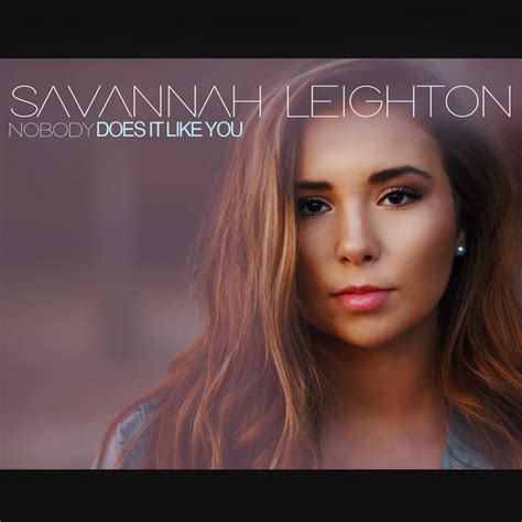 Nobody Does It Like You Single By Savannah Leighton Spotify