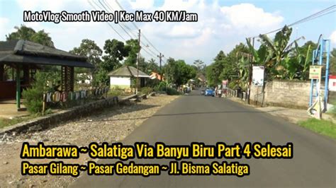 Ambarawa ~ Salatiga Via Banyu Biru Part 4 Selesai Youtube