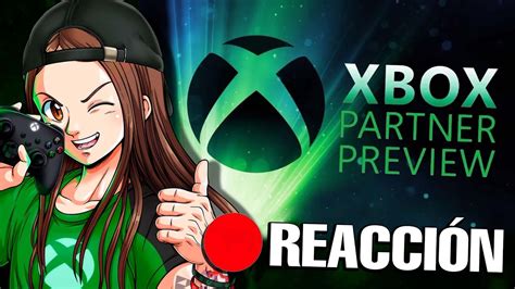 🔴 Xbox Partner Showcase En Directo 😱 ¡reacciÓn A Novedades Y Sorpresas Youtube