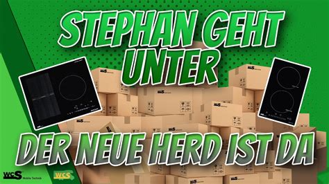 Stephan Geht Unter Der Neue Herd Ist Da Wcs Goch Youtube