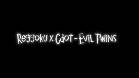 Reggoku X Cdot Evil Twins Dir By Filmedbyray Youtube