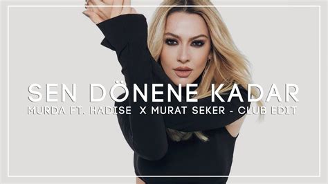 Murda Ft Hadise Sen Dönene Kadar Murat Seker Club Edit Youtube