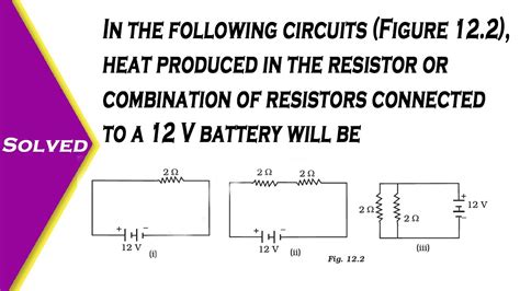 In The Following Circuits Figure Heat Produced In The Resistor