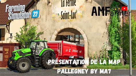 FS 22 Présentation de la map PALLEGNEY by MA7 farming simulator