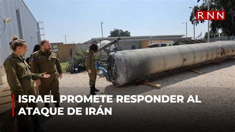 Israel Promete Responder Al Ataque De Irán Que Reitera Sus Amenazas