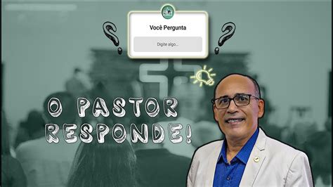 Voc Pergunta O Pastor Responde Youtube