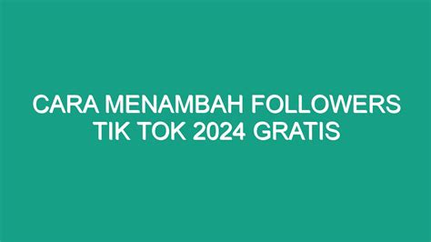 Cara Menambah Followers Tik Tok Gratis Geograf