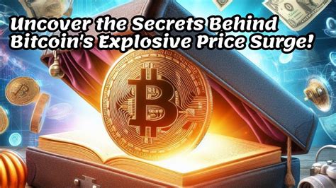 Uncover The Secrets Behind Bitcoin S Explosive Price Surge Youtube