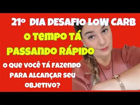 21 º DIA DIÁRIO DA DIETA LOW CARB desafio 30 dias SE FOSSE FÁCIL TODO