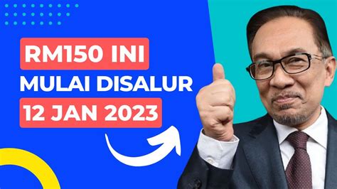 TERKINI BANTUAN RM150 INI MULAI DISALUR 12 JAN 2023 YouTube