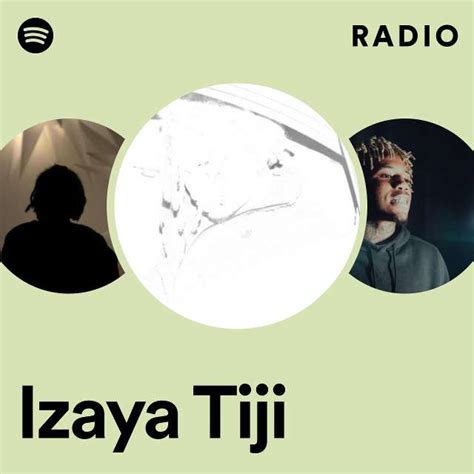 Izaya Tiji Radio Playlist By Spotify Spotify