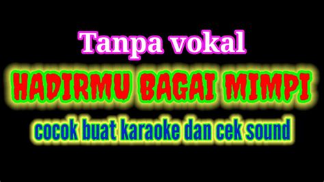 Hadirmu Bagai Mimpi Karaoke Tanpa Vokal YouTube