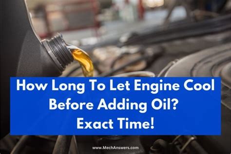 How Long To Let Engine Cool Before Adding Oil Time Details