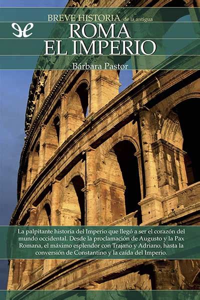 Breve historia de la antigua Roma El Imperio de Bárbara Pastor en PDF