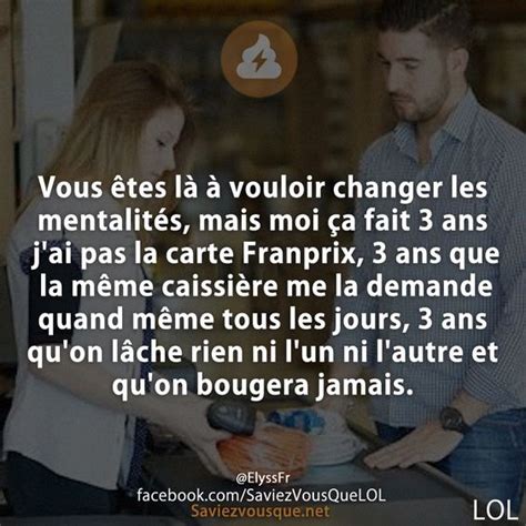 Vous êtes là à vouloir changer les mentalités mais moi ça fait 3 ans j