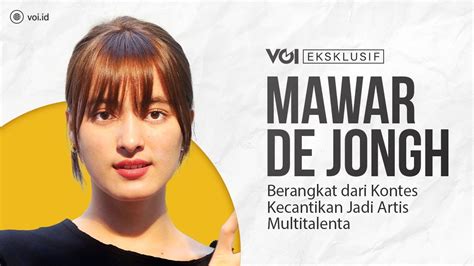 Eksklusif Mawar De Jongh Berangkat Dari Kontes Kecantikan Jadi Artis