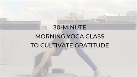 Minute Morning Yoga Class To Cultivate Gratitude Argentina Rosado Yoga