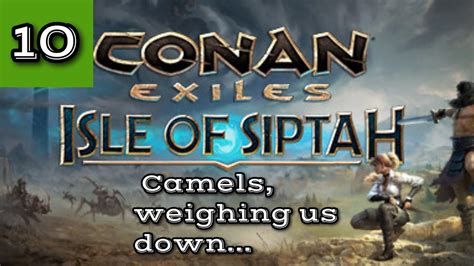 Conan Exiles Isle Of Siptah Journey Pt 10 Camp Of The Castaways