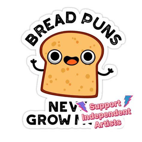 Bread Puns Never Grow Mold Funny Food Puns Sticker For Sale By