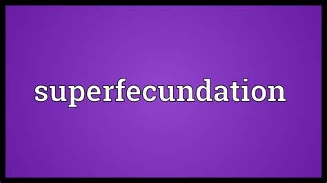 Superfecundation Meaning - YouTube