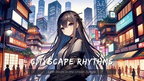 Cityscape Rhythms Lofi Beats In The Urban Jungle Youtube