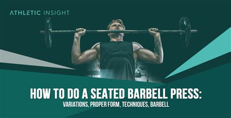 seated barbell press variations proper form techniques