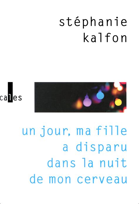 Un Jour Ma Fille A Disparu Dans La Nuit De Mon Cerveau Le Ressenti