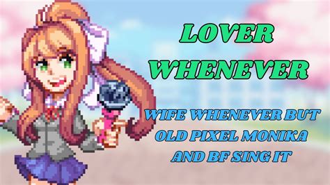 FNF Lover Whenever Wife Whenever But Old Pixel Monika And BF Sings