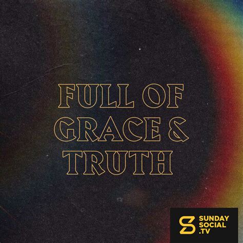 Full Of Grace And Truth Sunday Social