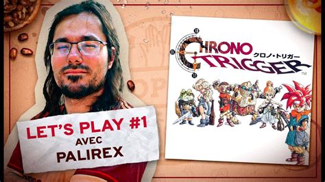 LET S PLAY Chrono Trigger 1 Avec Palirex YouTube