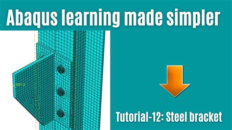 Abaqus Tutorial 12 Part B Analysis Of A Structural Steel Bolted Bracket Youtube